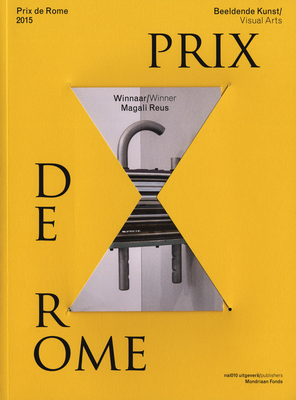 Prix De Rome 2015 - Visual Arts - Benedetti, Lorenzo (Text by), and Hout, Laurare (Text by), and Reinsma, Richtje (Text by)