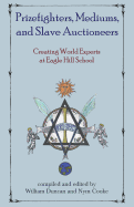 Prizefighters, Mediums, and Slave Auctioneers: Creating World Experts at Eagle Hill School