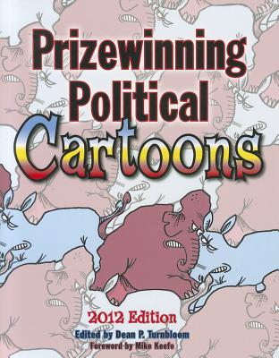 Prizewinning Political Cartoons: 2012 Edition - Turnbloom, Dean (Editor)