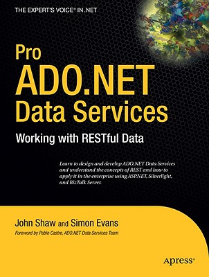 Pro ADO.NET Data Services: Working with RESTful Data - Shaw, John, and Evans, Gary, Ph.D.