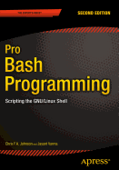 Pro Bash Programming, Second Edition: Scripting the Gnu/Linux Shell
