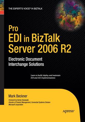 Pro EDI in BizTalk Server 2006 R2: Electronic Document Interchange Solutions - Beckner, Mark