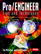 Pro/Engineer Tips and Techniques: The Professional User's Guide to Advanced Techniques - McLellan, Tim, and Karam, Fred