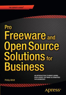 Pro Freeware and Open Source Solutions for Business - Whitt, Phillip