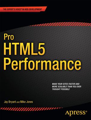 Pro HTML5 Performance - Bryant, Jay, and Jones, Mike