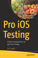 Pro IOS Testing: Xctest Framework for Ui and Unit Testing