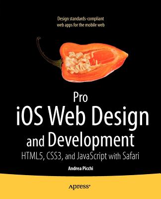 Pro IOS Web Design and Development: Html5, Css3, and JavaScript with Safari - Picchi, Andrea, and Willat, Carl
