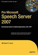 Pro Microsoft Speech Server 2007: Developing Speech Enabled Applications with .Net