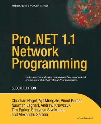 Pro .Net 1.1 Network Programming - Serban, Alexandru, and Mungale, Ajit, and Nagel, Christian