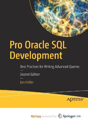 Pro Oracle SQL Development: Best Practices for Writing Advanced Queries - Heller, Jon
