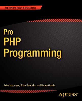 Pro PHP Programming - Gogala, Mladen, and MacIntyre, Peter, and MacDonald, Adam