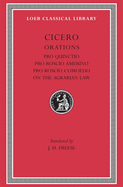 Pro Quinctio. Pro Roscio Amerino. Pro Roscio Comoedo. on the Agrarian Law