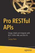 Pro Restful APIs: Design, Build and Integrate with Rest, Json, XML and Jax-RS