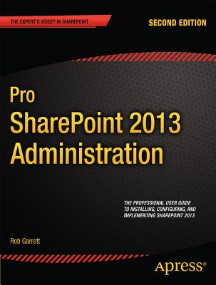Pro SharePoint 2013 Administration - Garrett, Robert