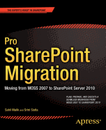 Pro SharePoint Migration: Moving from MOSS 2007 to SharePoint Server 2010