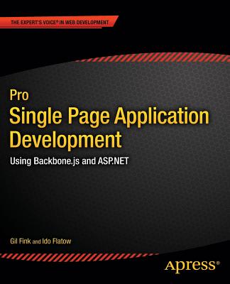 Pro Single Page Application Development: Using Backbone.Js and ASP.NET - Fink, Gil, and Flatow, Ido, and Group, Sela