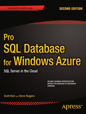 Pro SQL Database for Windows Azure: SQL Server in the Cloud - Klein, Scott, and Roggero, Herve