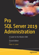 Pro SQL Server 2019 Administration: A Guide for the Modern DBA