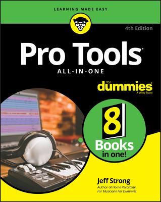 Pro Tools All-in-One For Dummies, 4th Edition - Strong, J