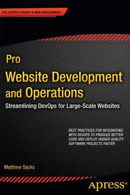 Pro Website Development and Operations: Streamlining Devops for Large-Scale Websites - Sacks, Matthew