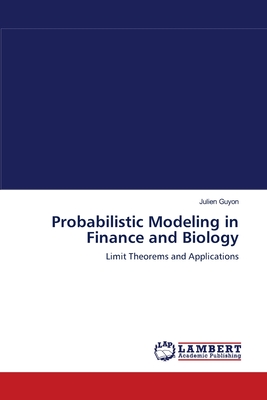 Probabilistic Modeling in Finance and Biology - Guyon, Julien