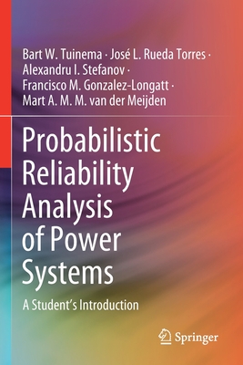 Probabilistic Reliability Analysis of Power Systems: A Student's Introduction - Tuinema, Bart W, and Rueda Torres, Jos L, and Stefanov, Alexandru I