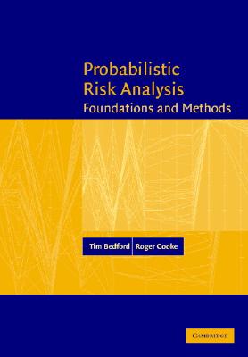 Probabilistic Risk Analysis: Foundations and Methods - Bedford, Tim, and Cooke, Roger