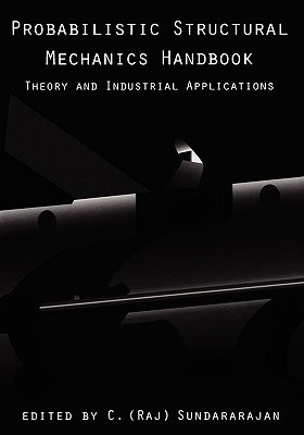 Probabilistic Structural Mechanics Handbook - Sundararajan, C R