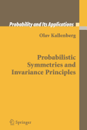 Probabilistic Symmetries and Invariance Principles - Kazner, Ekkehard, and Kallenberg, Olav