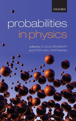 Probabilities in Physics - Beisbart, Claus (Editor), and Hartmann, Stephan (Editor)