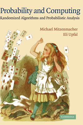 Probability and Computing: Randomized Algorithms and Probabilistic Analysis - Mitzenmacher, Michael, and Upfal, Eli