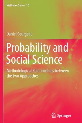 Probability and Social Science: Methodological Relationships Between the Two Approaches - Courgeau, Daniel