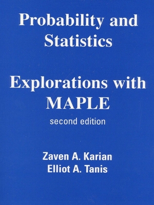 Probability and Statistics Explorations with Maple - Karian, Zaven A, and Tanis, Elliot