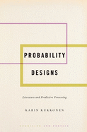 Probability Designs: Literature and Predictive Processing