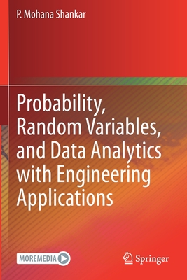 Probability, Random Variables, and Data Analytics with Engineering Applications - Shankar, P. Mohana