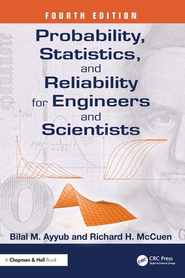 Probability, Statistics, and Reliability for Engineers and Scientists - Ayyub, Bilal M, and McCuen, Richard H