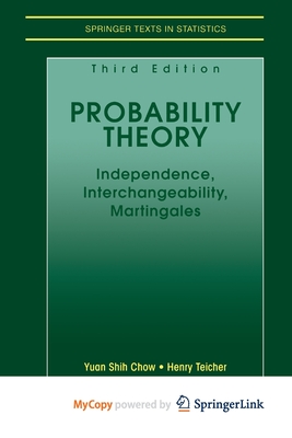 Probability Theory: Independence, Interchangeability, Martingales - Chow, Yuan Shih, and Teicher, Henry