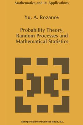 Probability Theory, Random Processes and Mathematical Statistics - Rozanov, Y