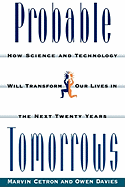 Probable Tomorrows: How Science and Technology Will Transform Our Lives in the Next Twenty Years - Cetron, Marvin, and Davies, Owen