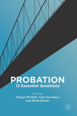 Probation: 12 Essential Questions - McNeill, Fergus (Editor), and Durnescu, Ioan (Editor), and Butter, Ren (Editor)