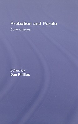 Probation and Parole - Phillips, Dan (Editor)