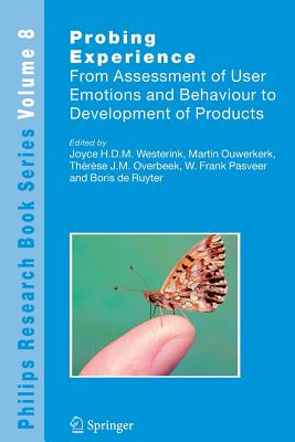 Probing Experience: From Assessment of User Emotions and Behaviour to Development of Products - Westerink, Joyce (Editor), and Ouwerkerk, Martin (Editor), and Overbeek, Therese J. M. (Editor)