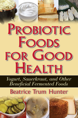 Probiotic Foods for Good Health - Hunter, Beatrice Trum