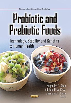 Probiotic & Prebiotic Foods: Technology, Stability & Benefits to Human Health - Shah, Nagendra P (Editor)