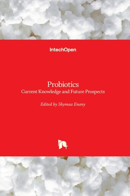 Probiotics: Current Knowledge and Future Prospects - Enany, Shymaa (Editor)