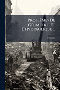 Problmes De G(c)om(c)trie Et D'hydraulique ...