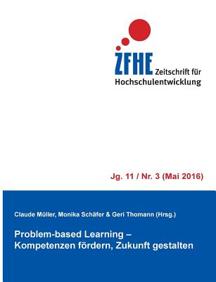 Problem-based Learning: Kompetenzen frdern, Zukunft gestalten - M?ller, Claude (Editor), and Sch?fer, Monika (Editor), and Thomann, Geri (Editor)