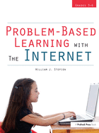 Problem-Based Learning with the Internet: Grades 3-6