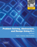 Problem Solving, Abstraction, and Design using C++: International Edition - Friedman, Frank L., and Koffman, Elliot B.