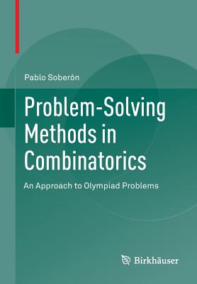 Problem-Solving Methods in Combinatorics: An Approach to Olympiad Problems - Soberón, Pablo